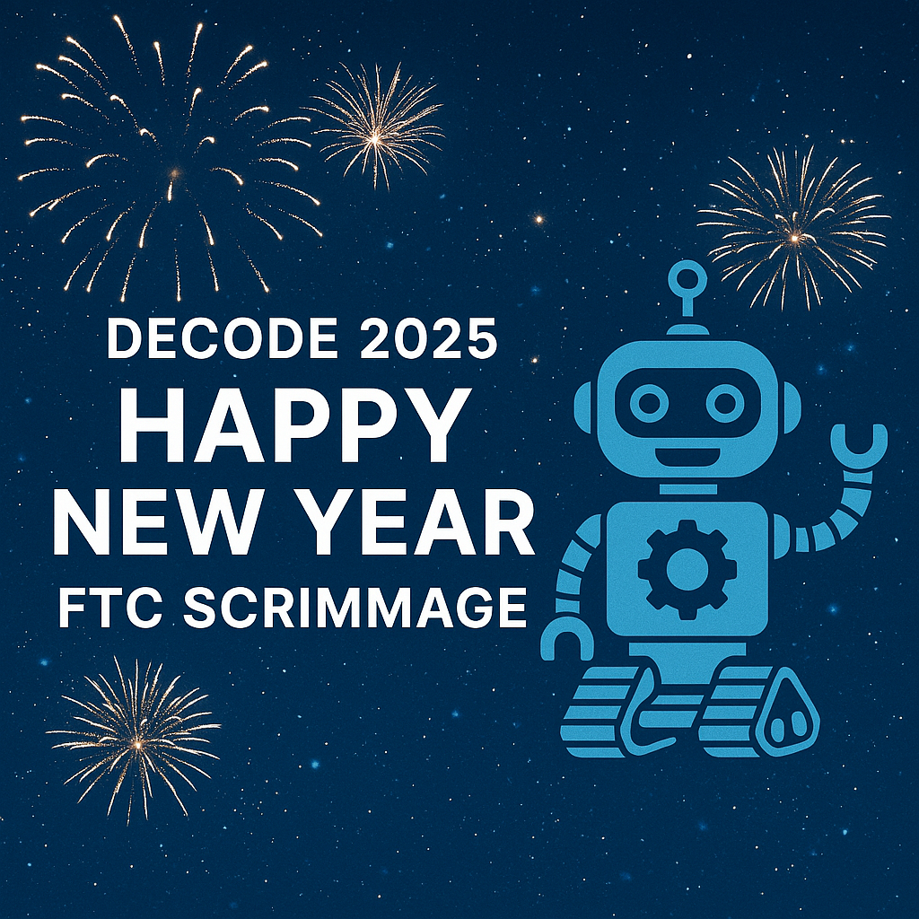 Decode 2025! Happy New Year FTC Scrimmage